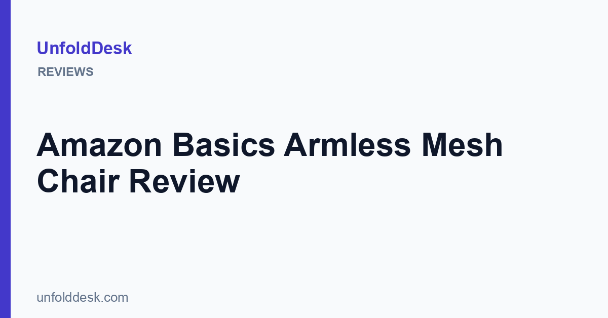 Amazon Basics Armless Mesh Chair Review — UnfoldDesk