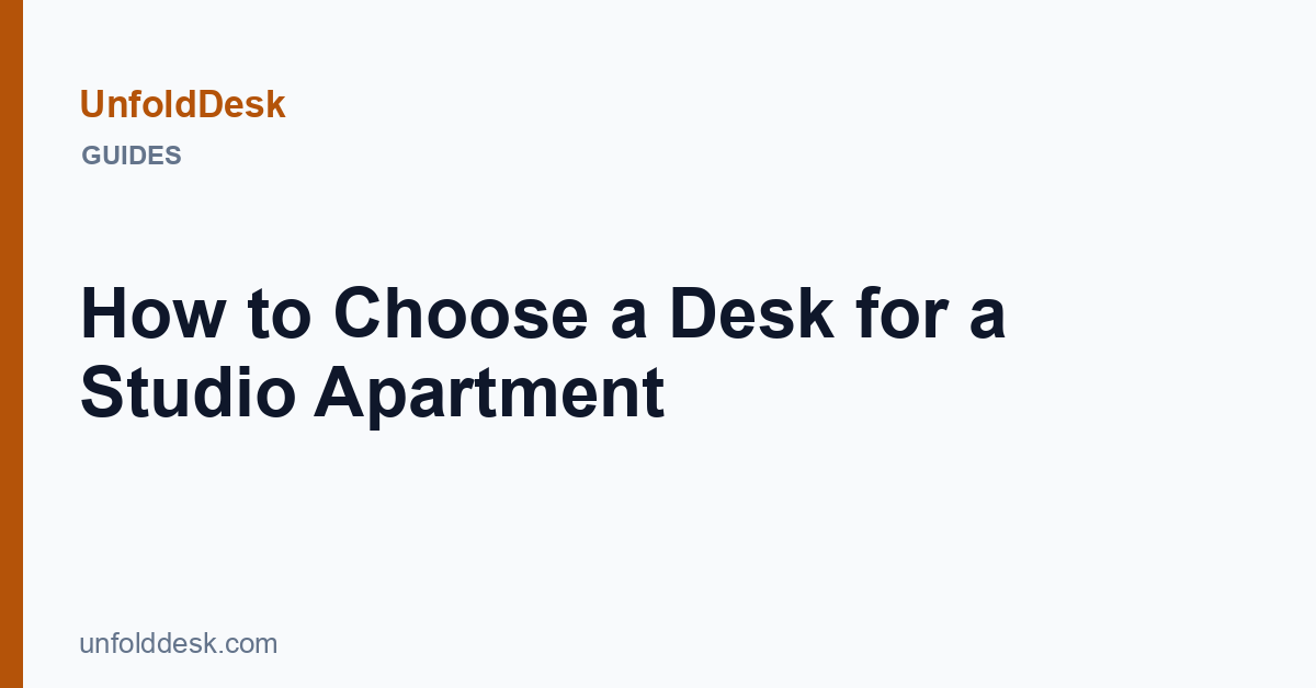 How to Choose a Desk for a Studio Apartment — UnfoldDesk