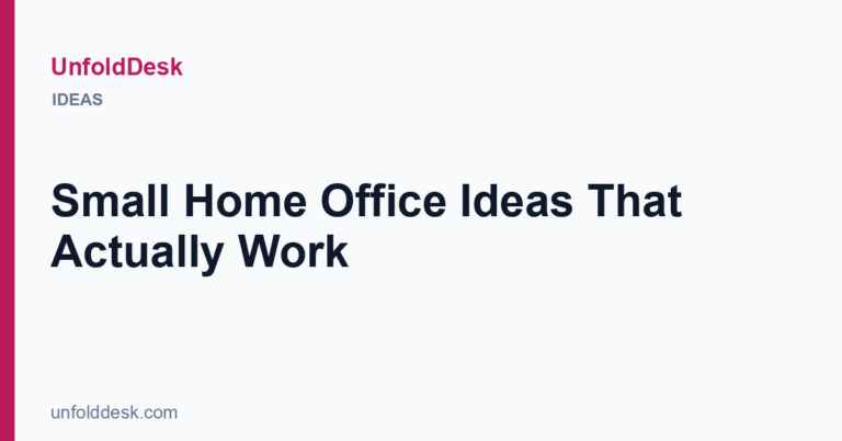 Small Home Office Ideas That Actually Work — UnfoldDesk