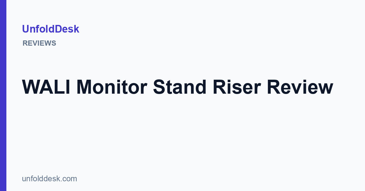 WALI Monitor Stand Riser Review — UnfoldDesk