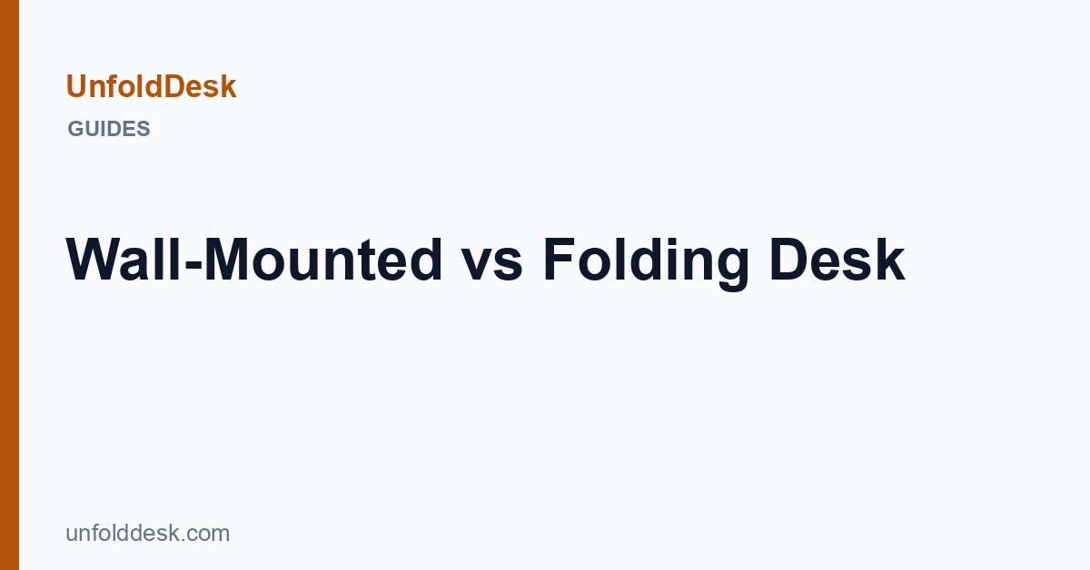 Wall-Mounted vs Folding Desk — UnfoldDesk