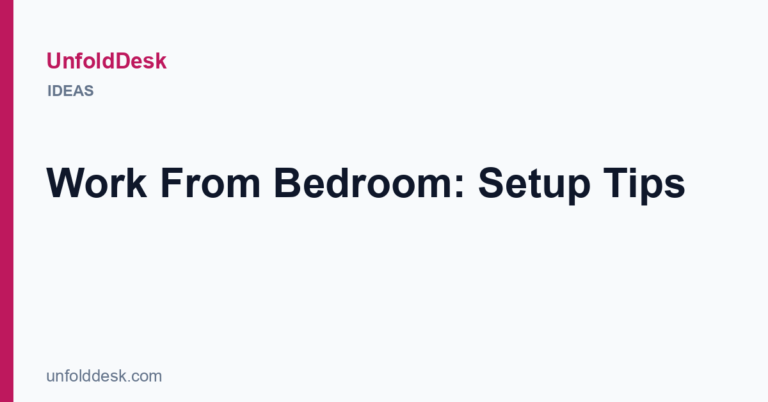 Work From Bedroom: Setup Tips — UnfoldDesk